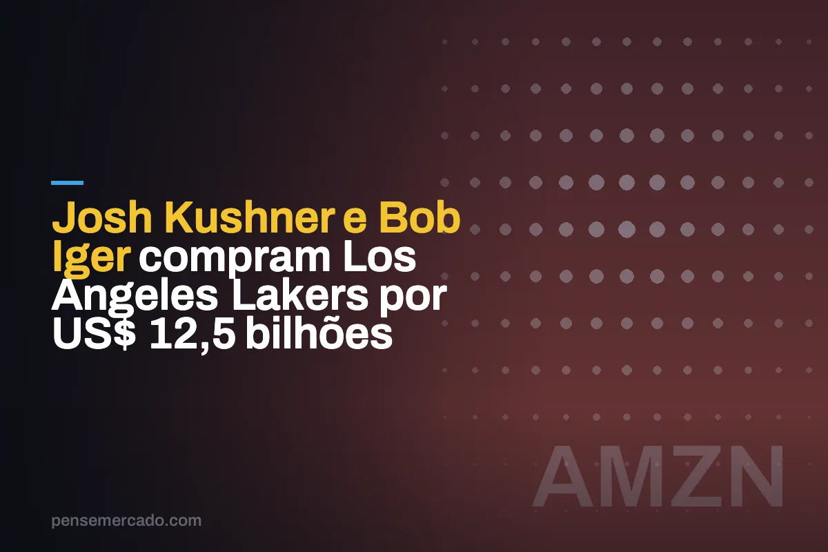 Josh Kushner e Bob Iger compram Los Angeles Lakers por US$ 12,5 bilhões