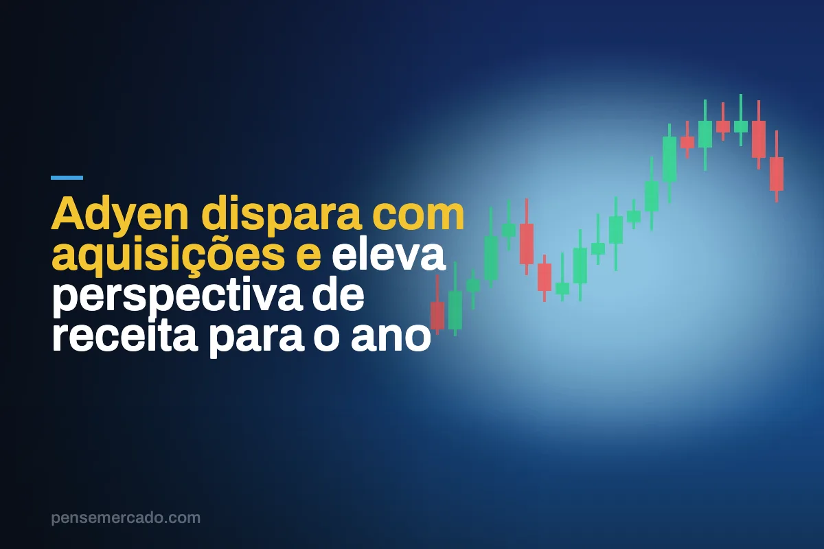 Adyen dispara com aquisições e eleva perspectiva de receita para o ano