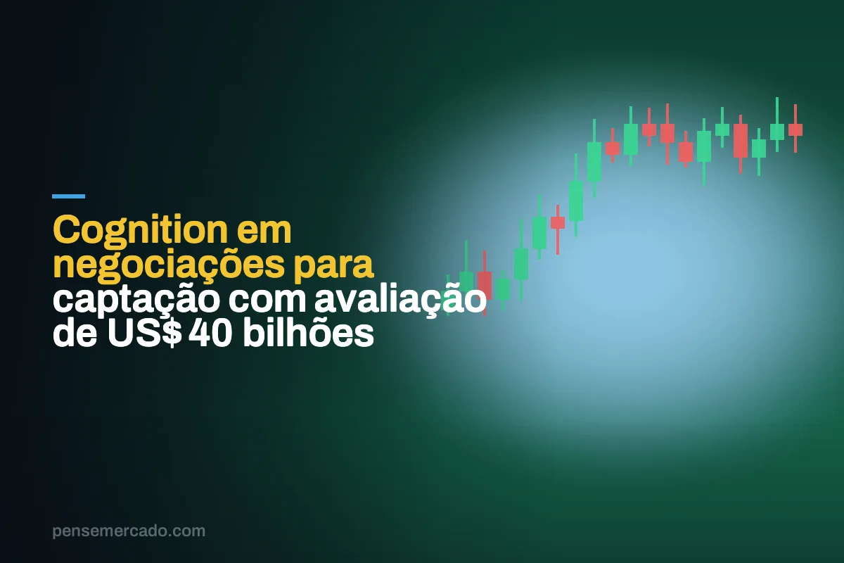 Cognition em negociações para captação com avaliação de US$ 40 bilhões