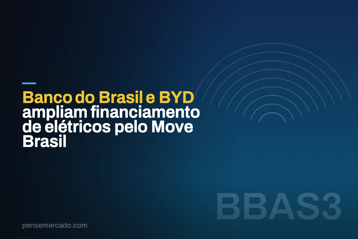 Banco do Brasil e BYD ampliam financiamento de elétricos pelo Move Brasil