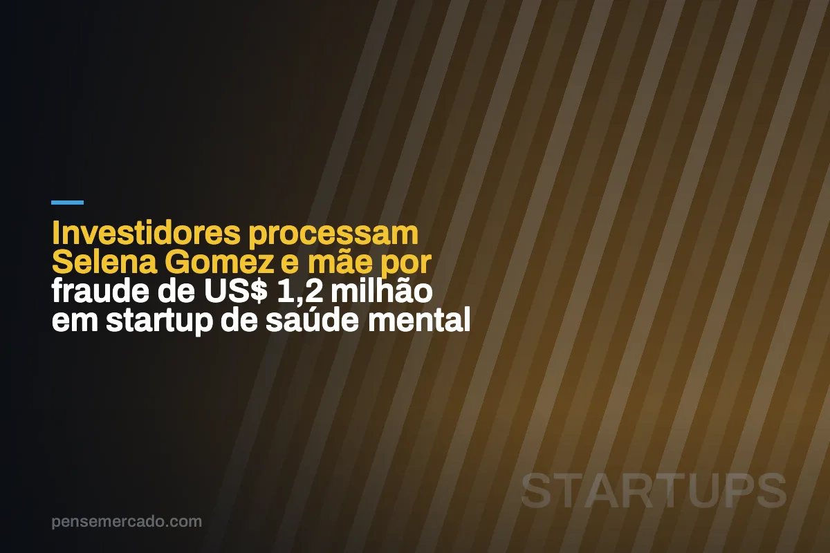 Investidores processam Selena Gomez e mãe por fraude de US$ 1,2 milhão em startup de saúde mental