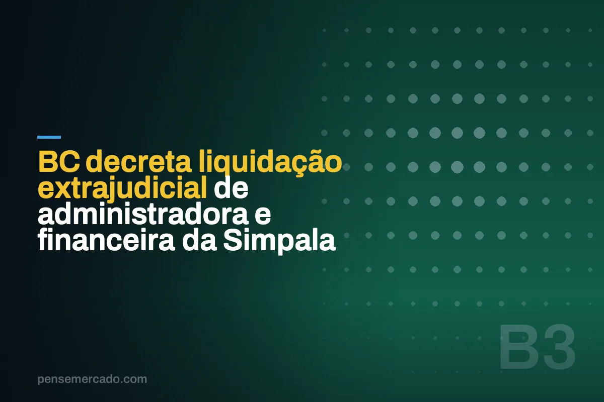 BC decreta liquidação extrajudicial de administradora e financeira da Simpala