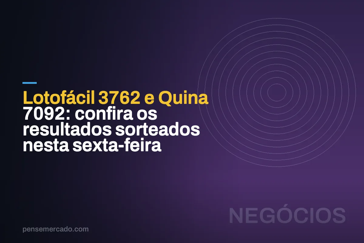 Lotofácil 3762 e Quina 7092: confira os resultados sorteados nesta sexta-feira