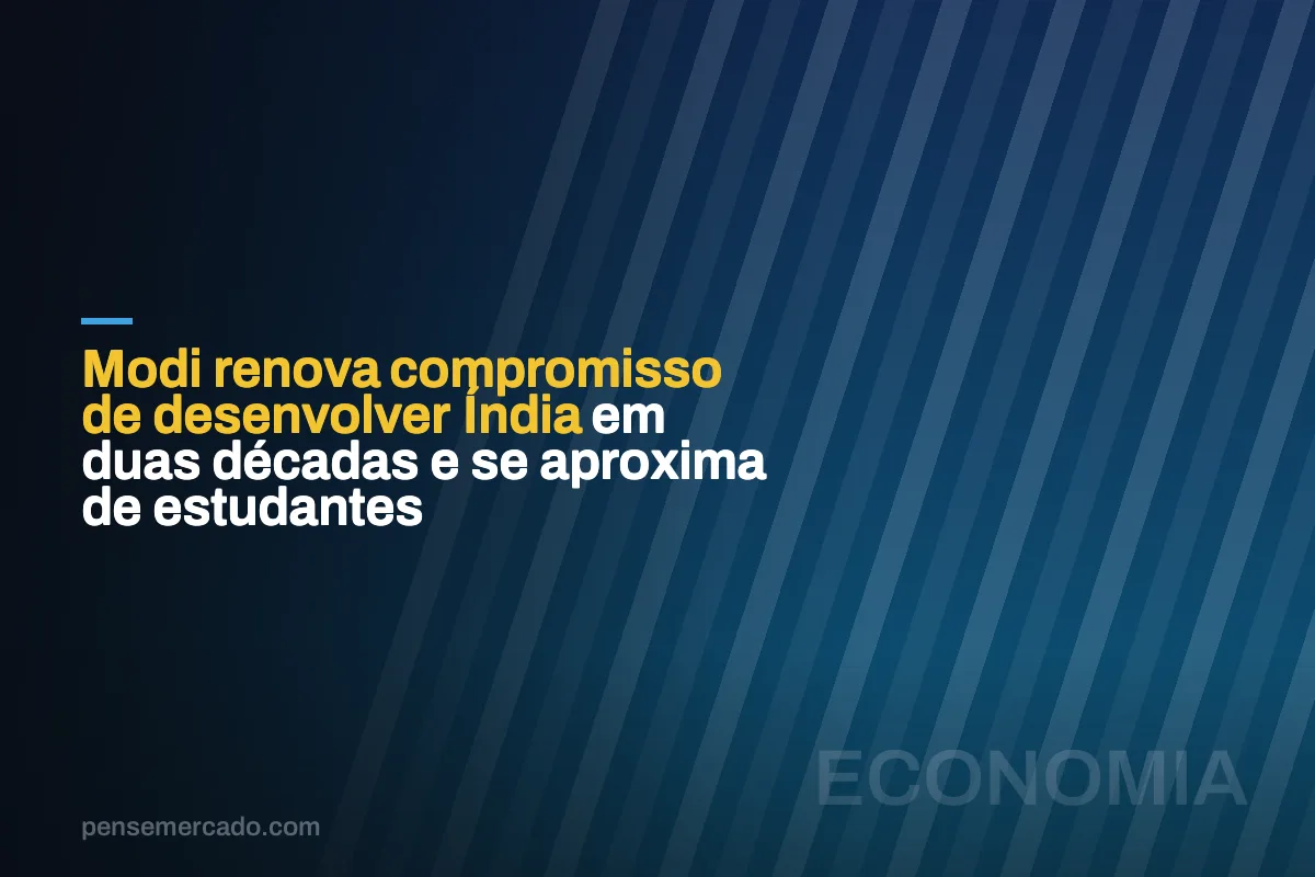 Modi renova compromisso de desenvolver Índia em duas décadas e se aproxima de estudantes