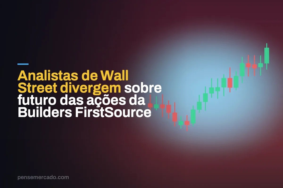 Analistas de Wall Street divergem sobre futuro das ações da Builders FirstSource