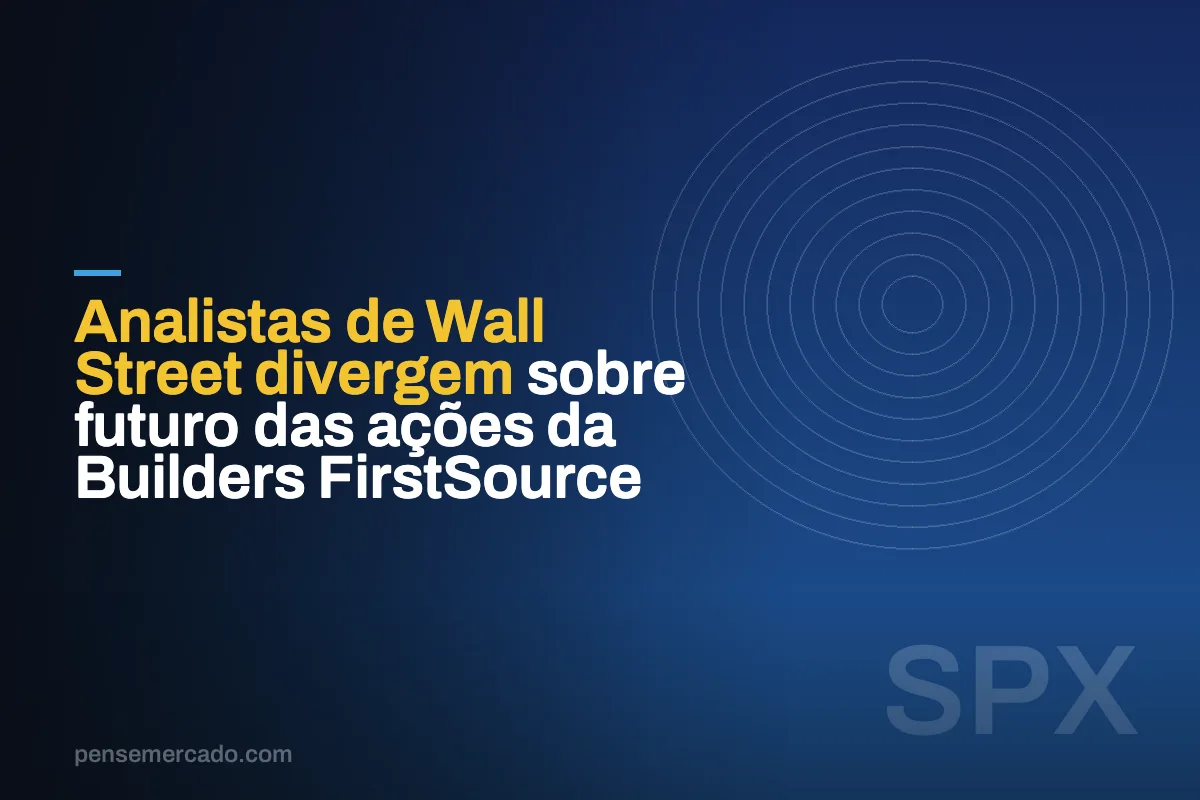 Analistas de Wall Street divergem sobre futuro das ações da Builders FirstSource