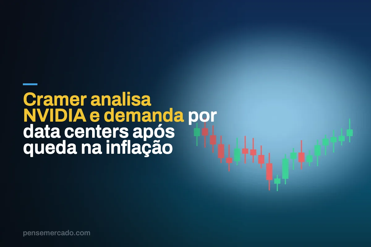 Cramer analisa NVIDIA e demanda por data centers após queda na inflação