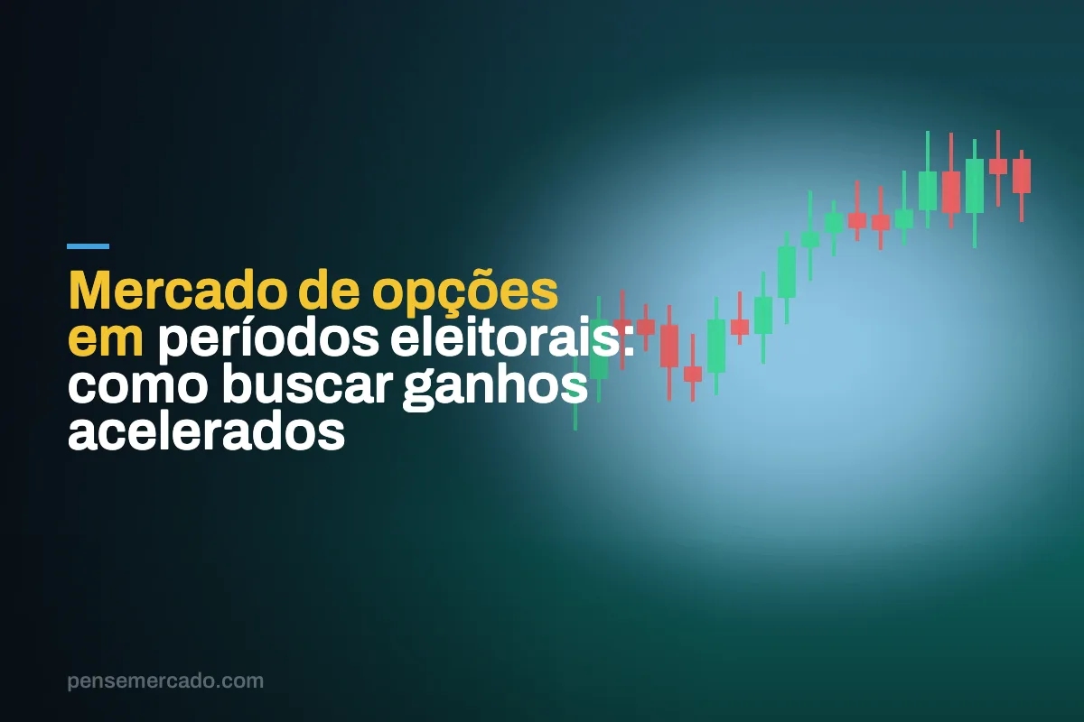 Mercado de opções em períodos eleitorais: como buscar ganhos acelerados