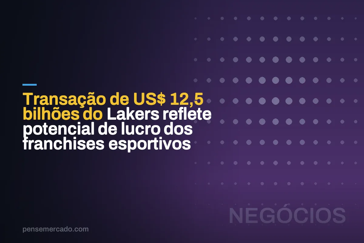 Transação de US$ 12,5 bilhões do Lakers reflete potencial de lucro dos franchises esportivos