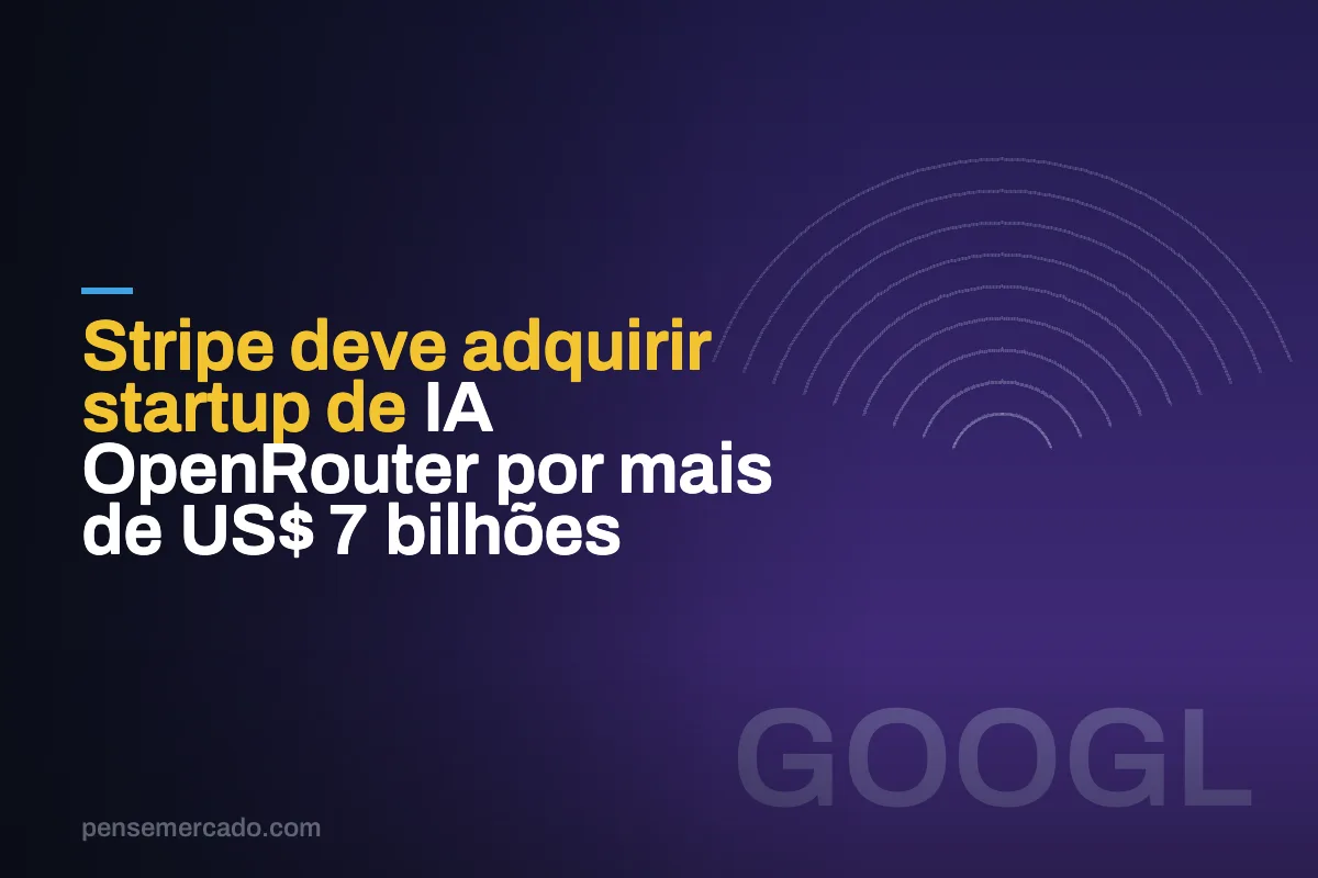 Stripe deve adquirir startup de IA OpenRouter por mais de US$ 7 bilhões