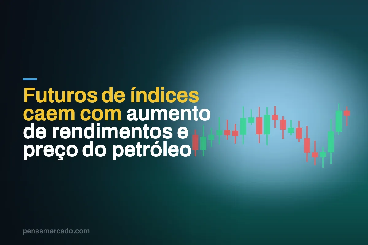Futuros de índices caem com aumento de rendimentos e preço do petróleo