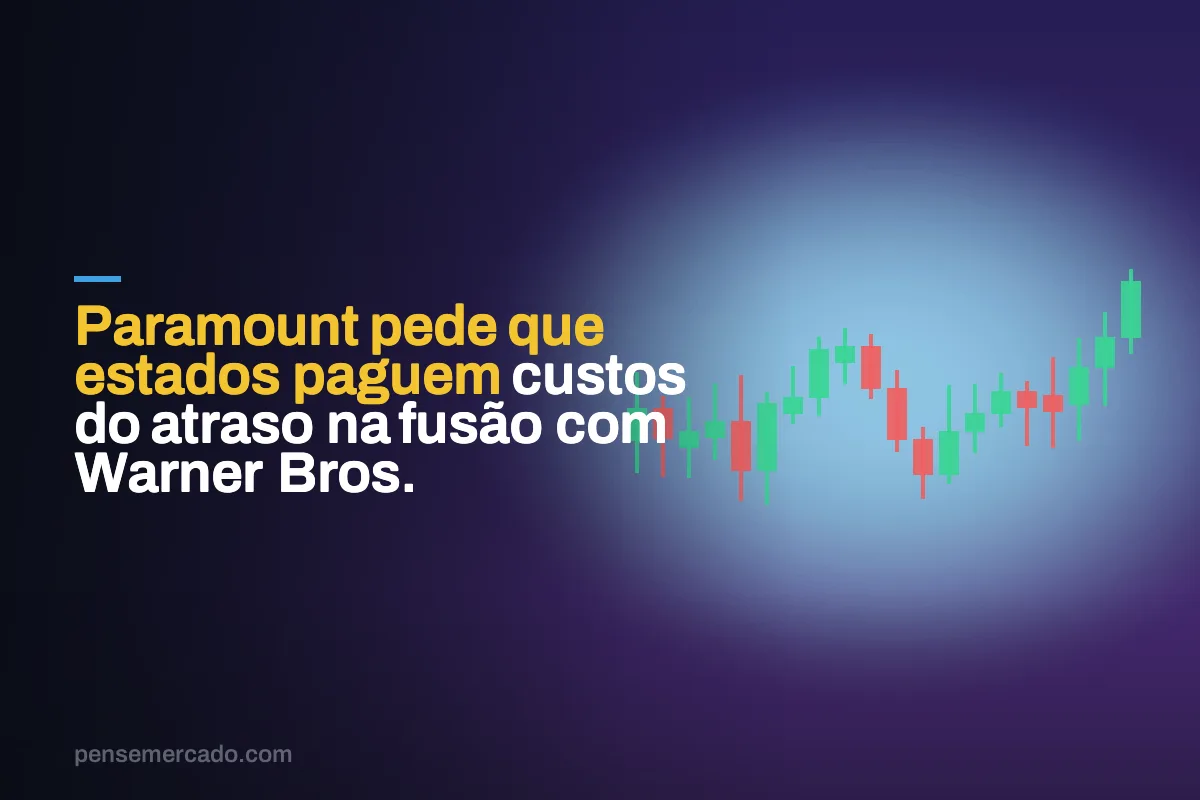 Paramount pede que estados paguem custos do atraso na fusão com Warner Bros.