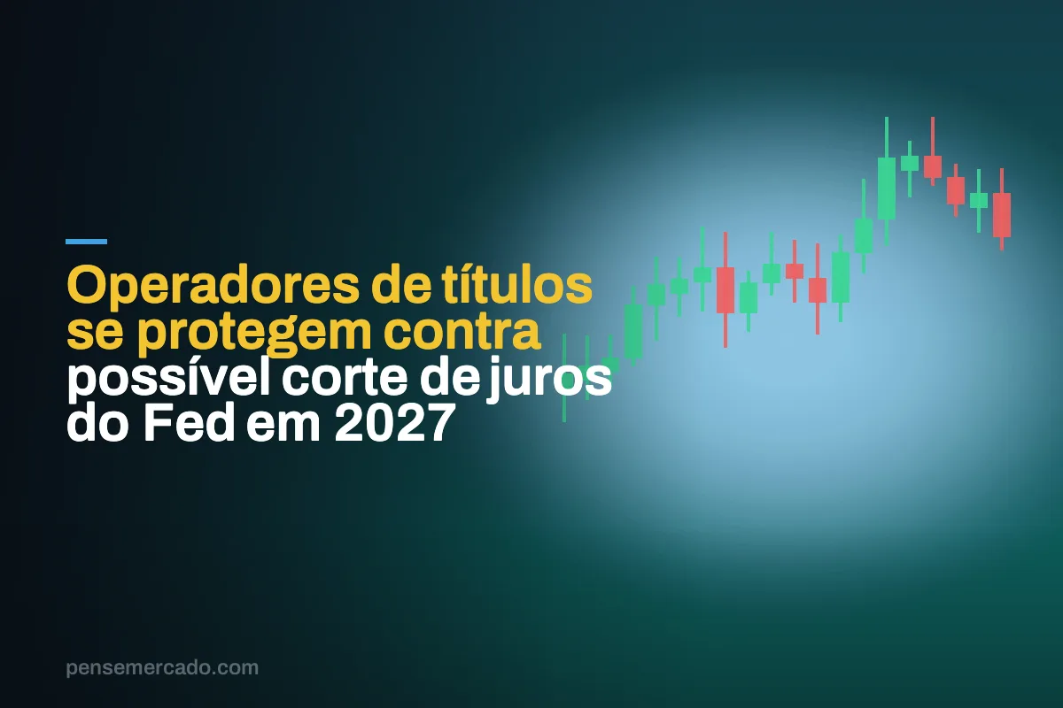Operadores de títulos se protegem contra possível corte de juros do Fed em 2027