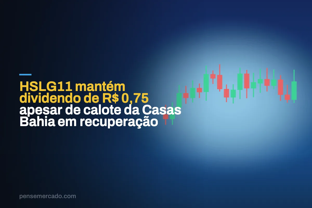 HSLG11 mantém dividendo de R$ 0,75 apesar de calote da Casas Bahia em recuperação