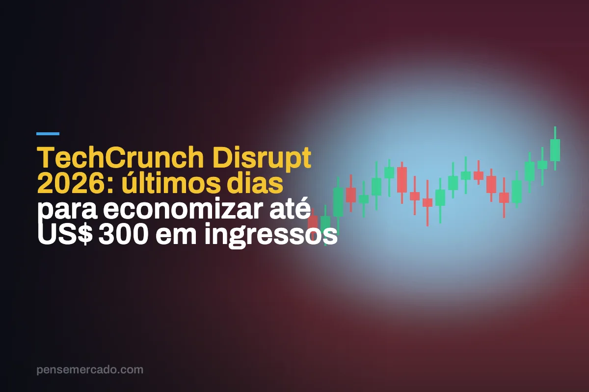 TechCrunch Disrupt 2026: últimos dias para economizar até US$ 300 em ingressos