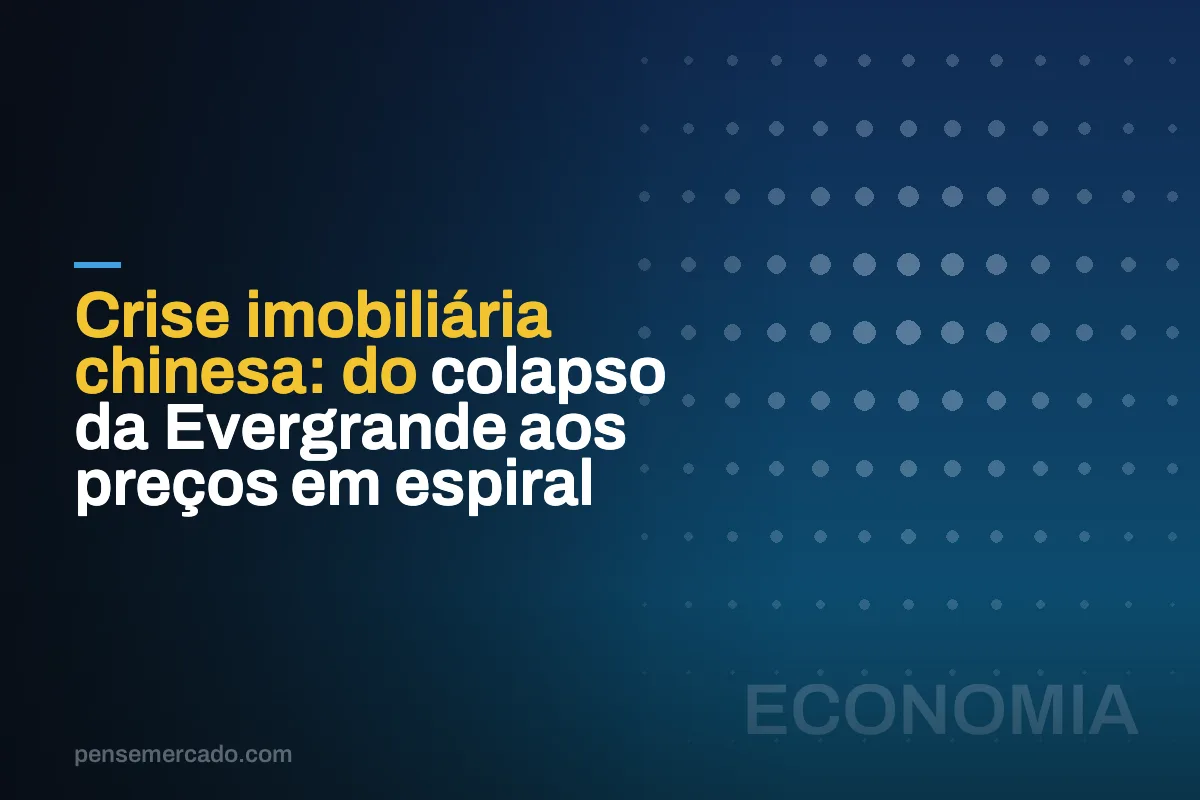 Crise imobiliária chinesa: do colapso da Evergrande aos preços em espiral
