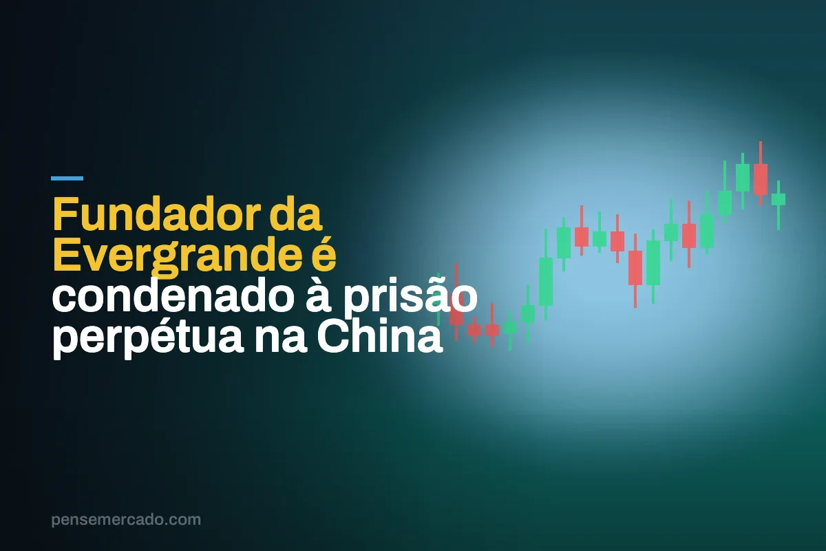Fundador da Evergrande é condenado à prisão perpétua na China