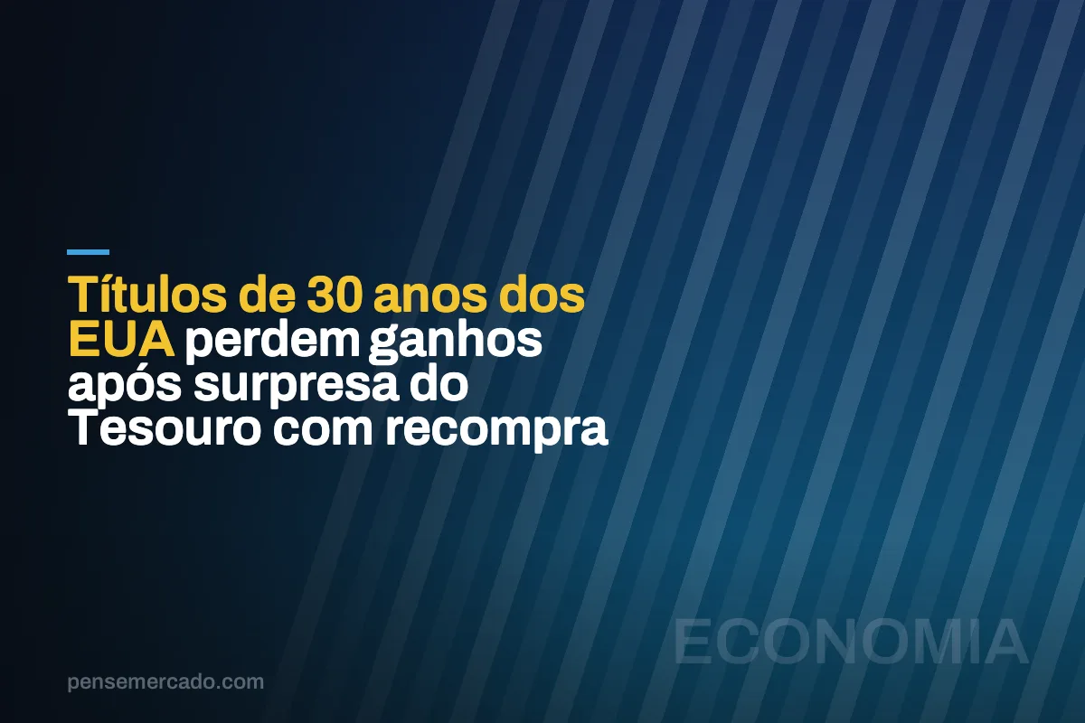 Títulos de 30 anos dos EUA perdem ganhos após surpresa do Tesouro com recompra