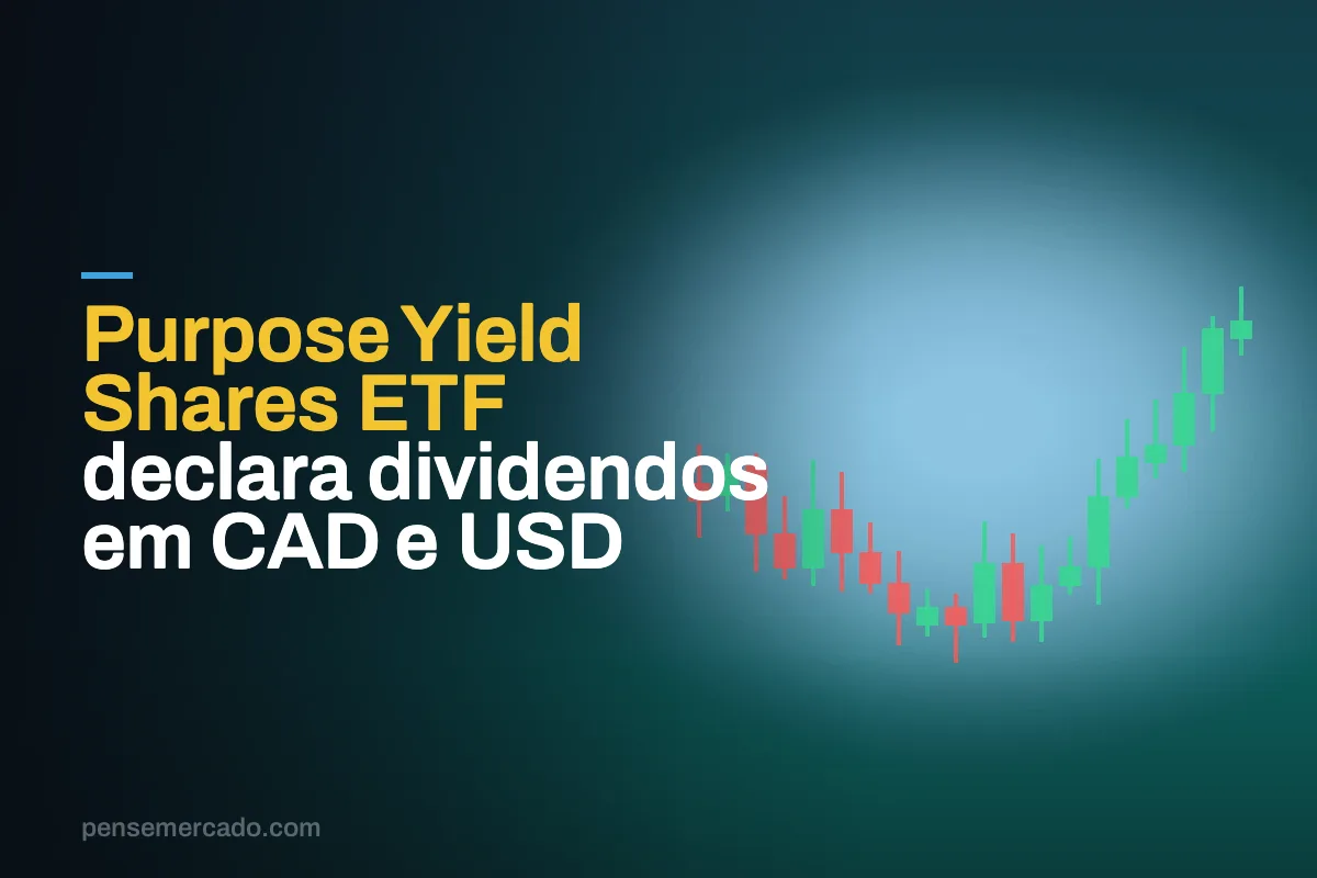 Purpose Yield Shares ETF declara dividendos em CAD e USD