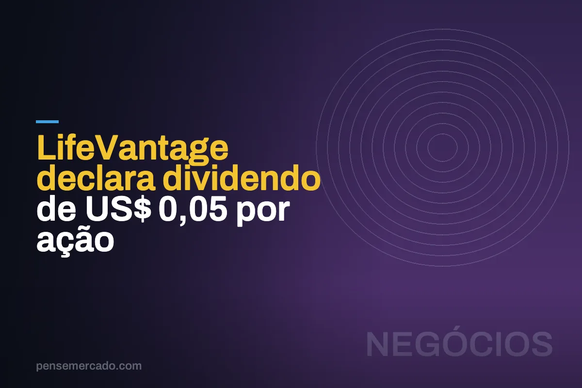 LifeVantage declara dividendo de US$ 0,05 por ação