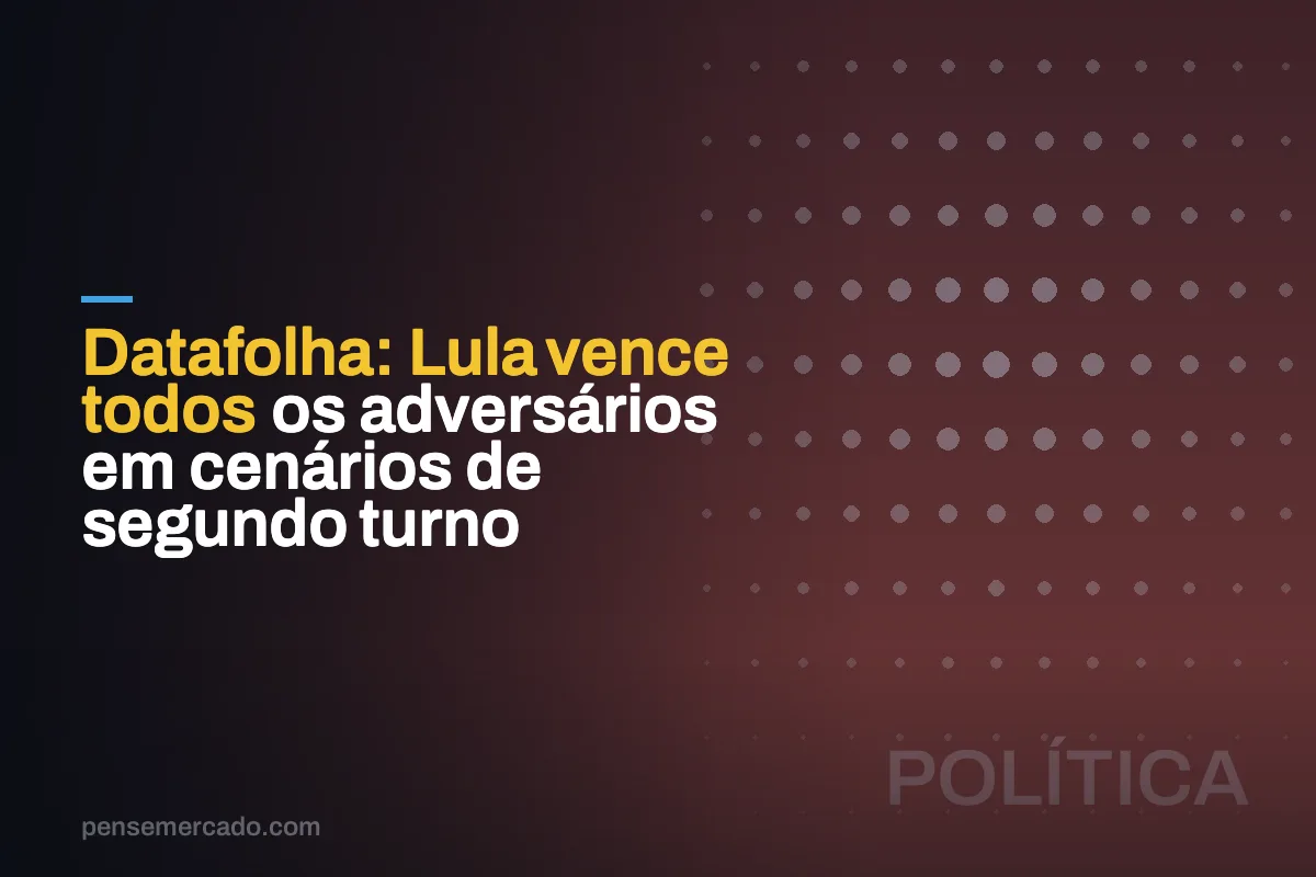 Datafolha: Lula vence todos os adversários em cenários de segundo turno