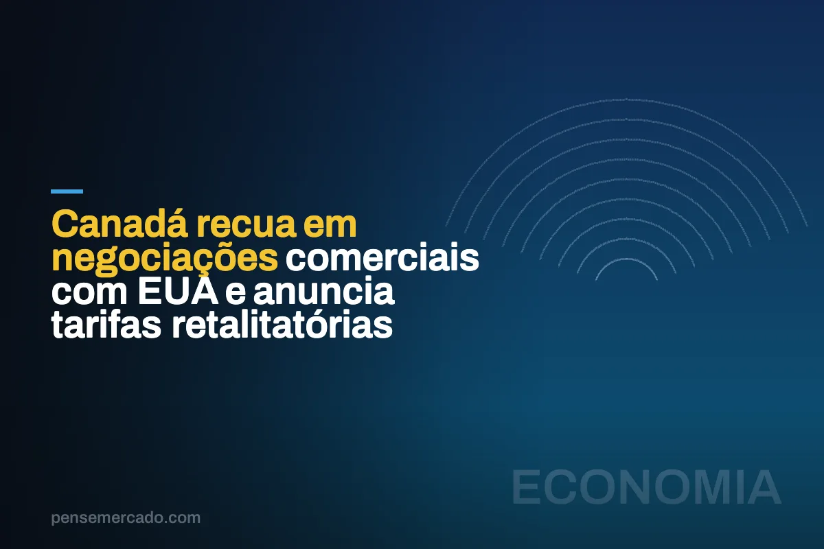 Canadá recua em negociações comerciais com EUA e anuncia tarifas retalitatórias