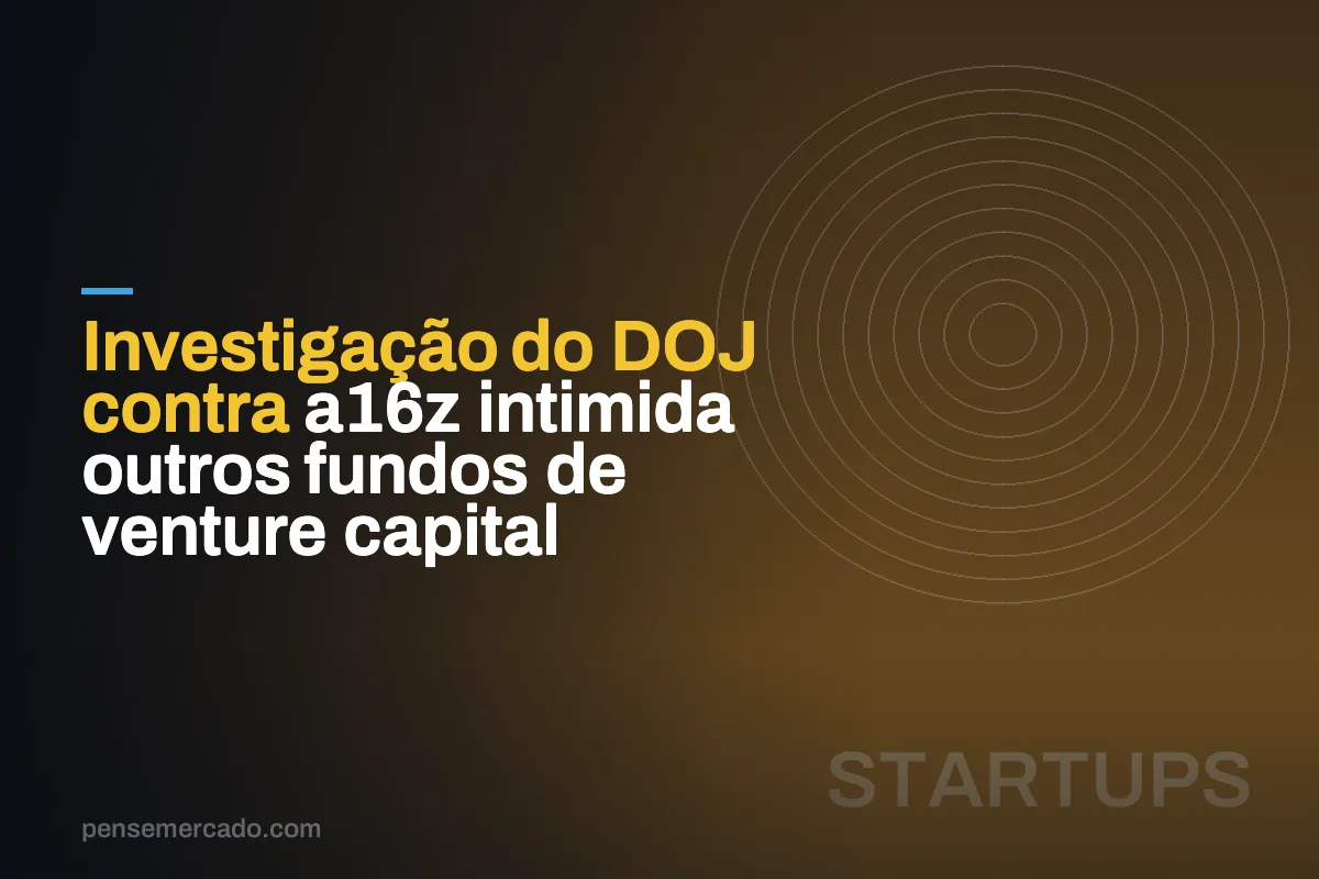 Investigação do DOJ contra a16z intimida outros fundos de venture capital