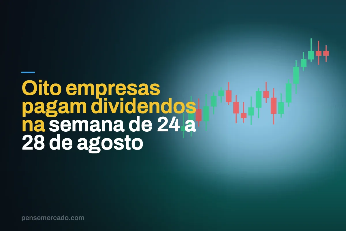 Oito empresas pagam dividendos na semana de 24 a 28 de agosto