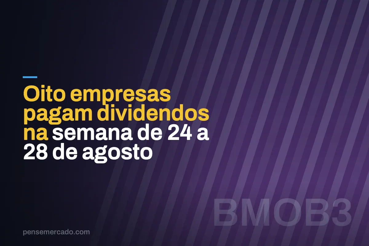 Oito empresas pagam dividendos na semana de 24 a 28 de agosto