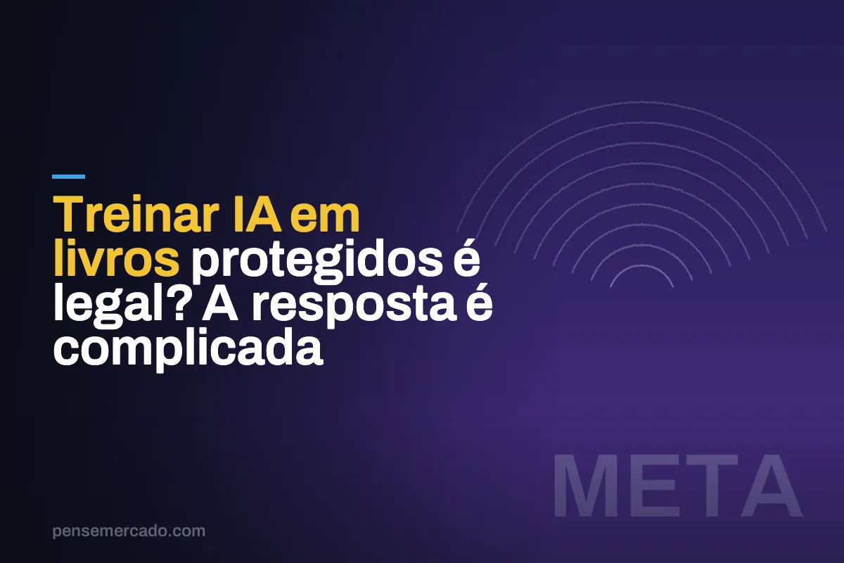 Treinar IA em livros protegidos é legal? A resposta é complicada
