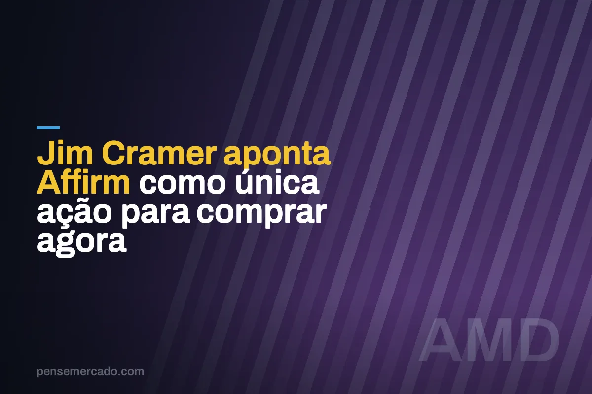 Jim Cramer aponta Affirm como única ação para comprar agora