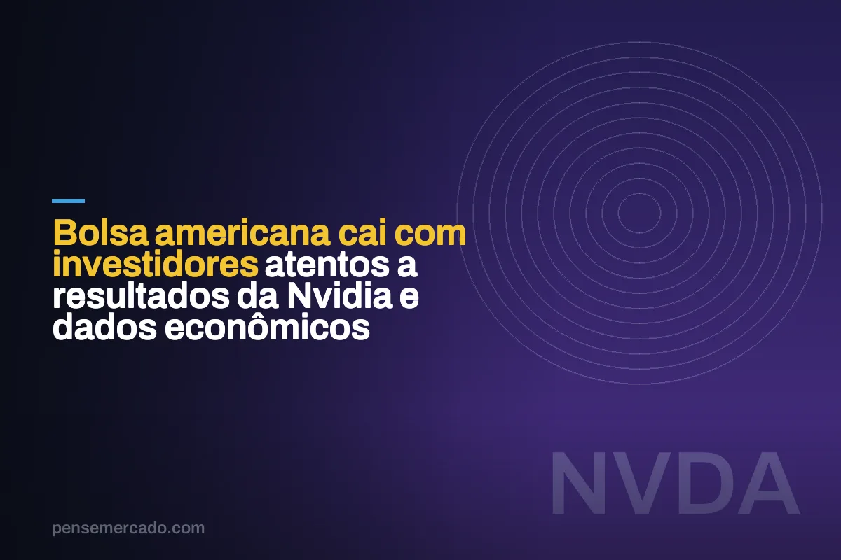 Bolsa americana cai com investidores atentos a resultados da Nvidia e dados econômicos