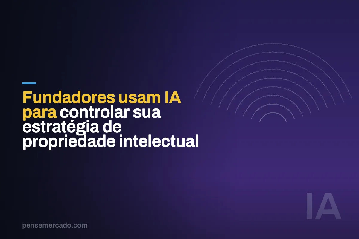Fundadores usam IA para controlar sua estratégia de propriedade intelectual