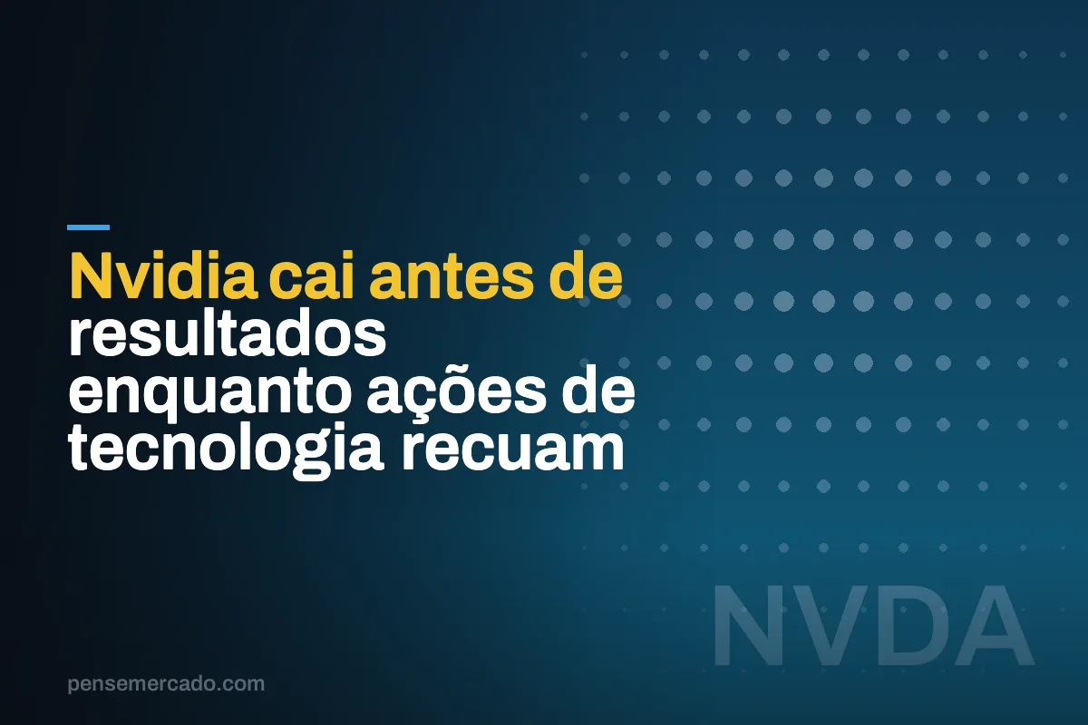 Nvidia cai antes de resultados enquanto ações de tecnologia recuam