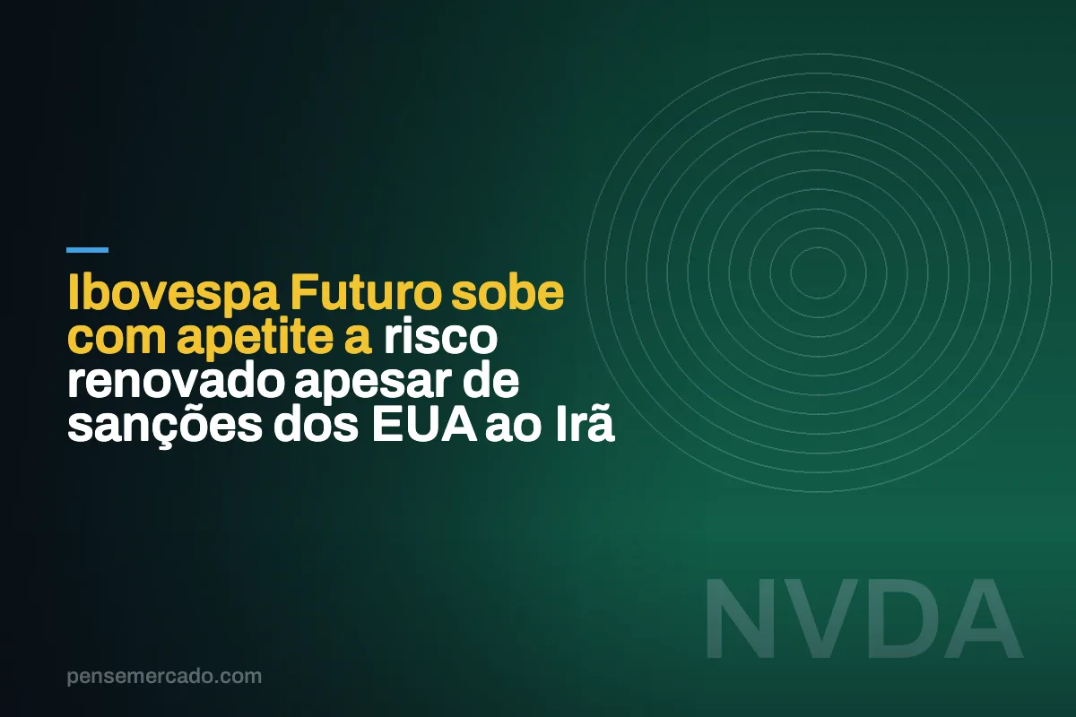 Ibovespa Futuro sobe com apetite a risco renovado apesar de sanções dos EUA ao Irã