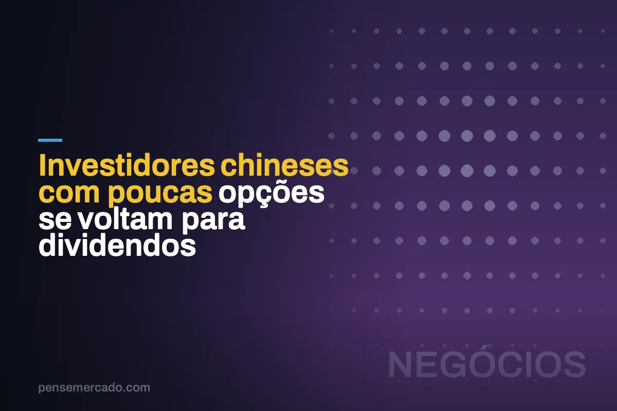 Investidores chineses com poucas opções se voltam para dividendos