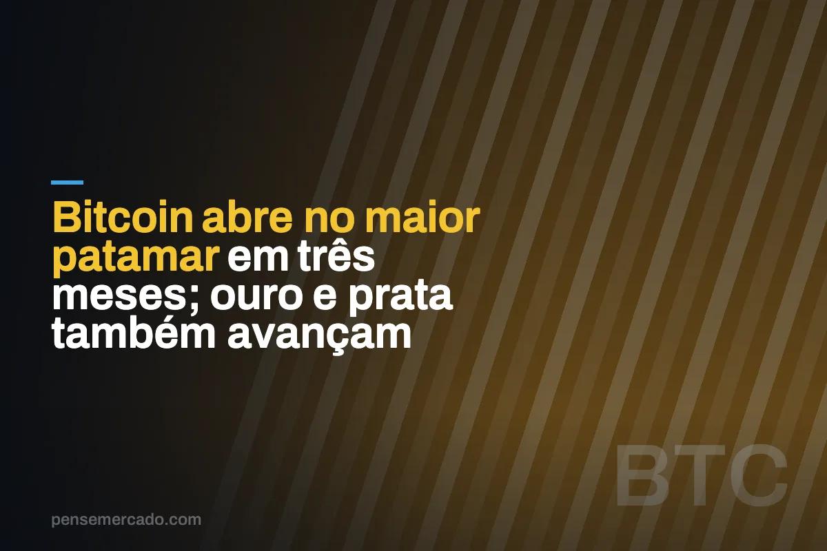 Bitcoin abre no maior patamar em três meses; ouro e prata também avançam