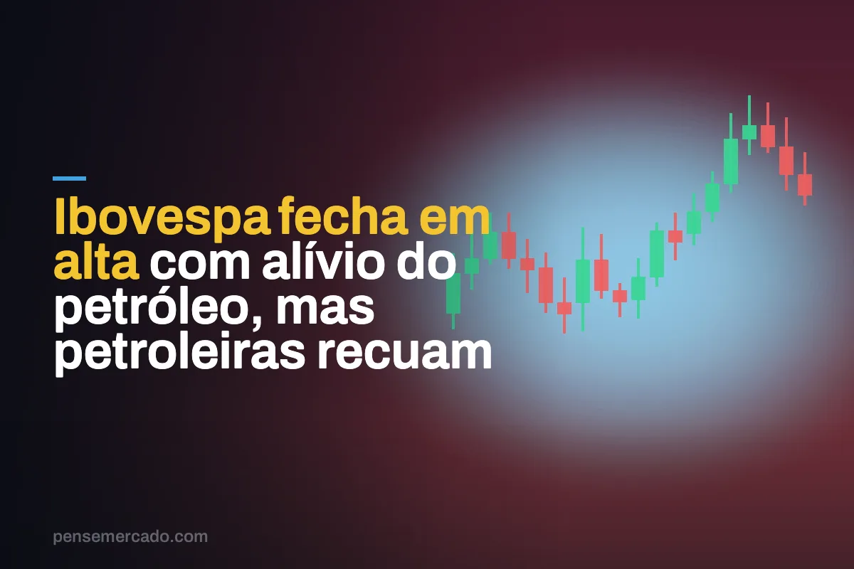 Ibovespa fecha em alta com alívio do petróleo, mas petroleiras recuam