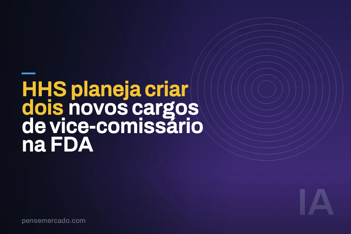 HHS planeja criar dois novos cargos de vice-comissário na FDA