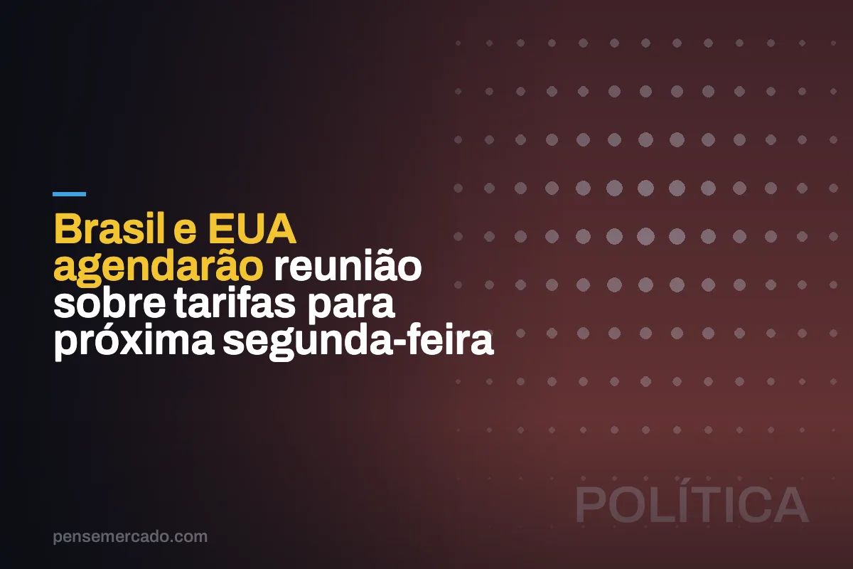 Brasil e EUA agendarão reunião sobre tarifas para próxima segunda-feira