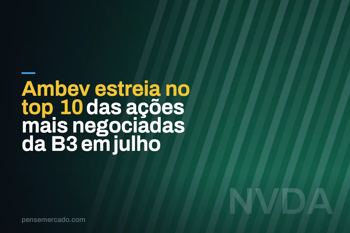 Ambev estreia no top 10 das ações mais negociadas da B3 em julho