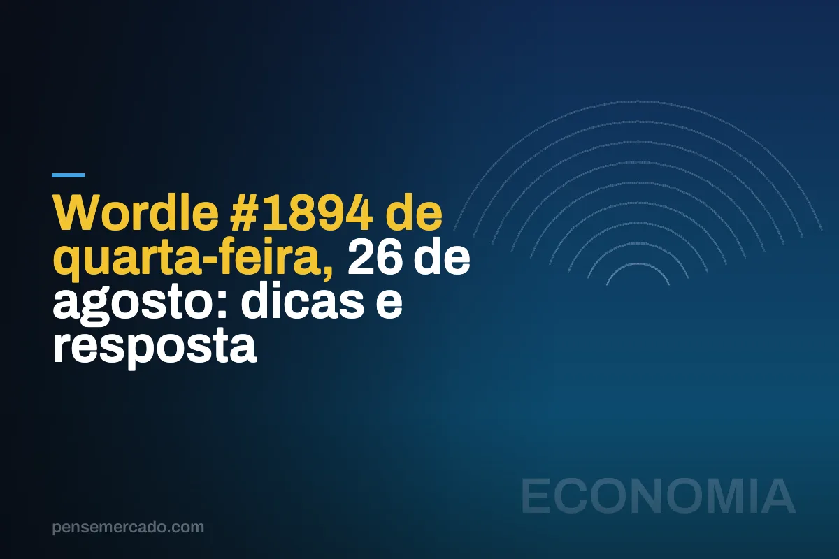 Wordle #1894 de quarta-feira, 26 de agosto: dicas e resposta