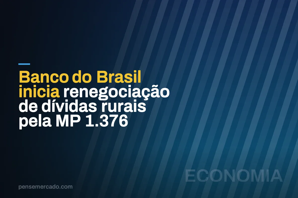 Banco do Brasil inicia renegociação de dívidas rurais pela MP 1.376