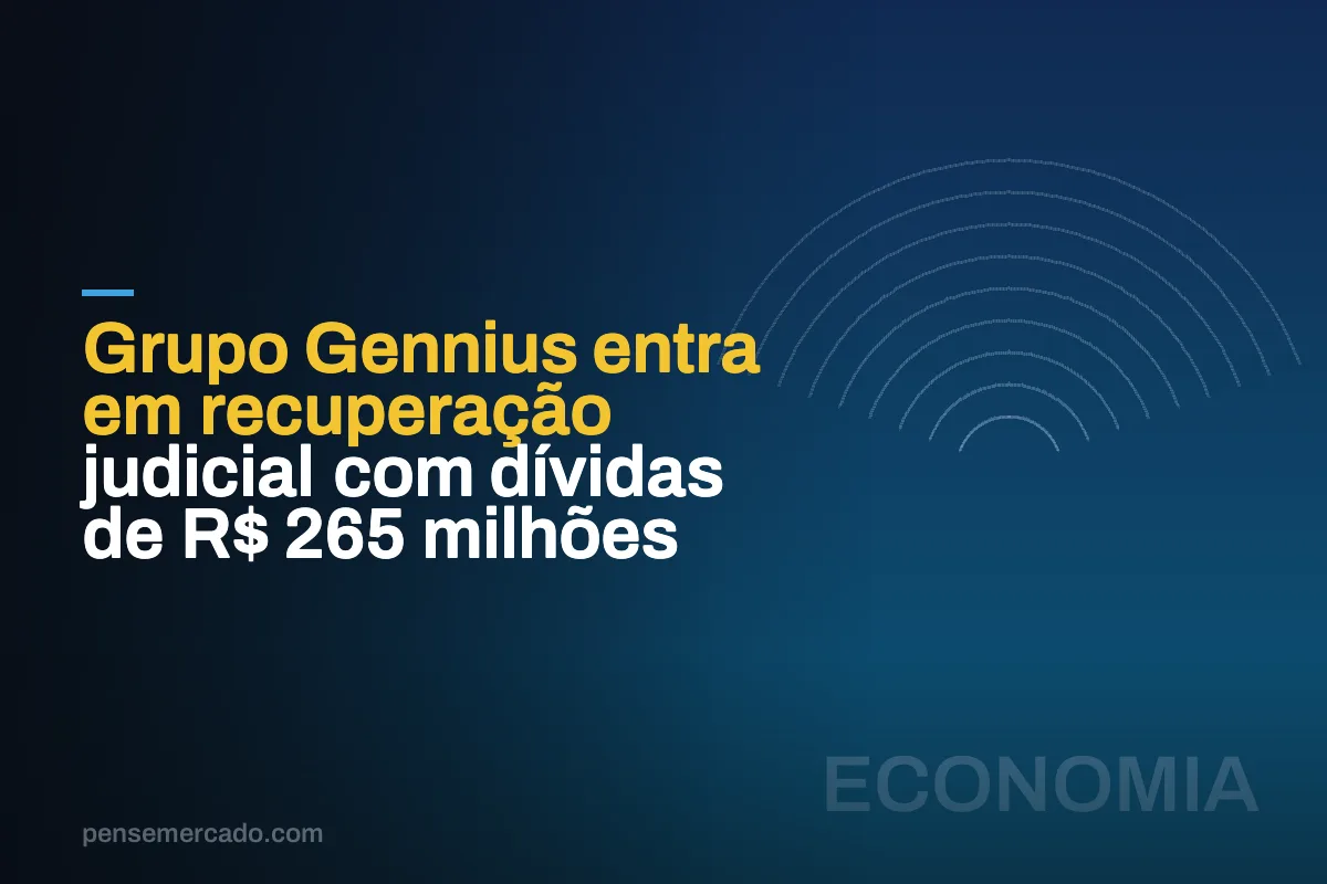 Grupo Gennius entra em recuperação judicial com dívidas de R$ 265 milhões