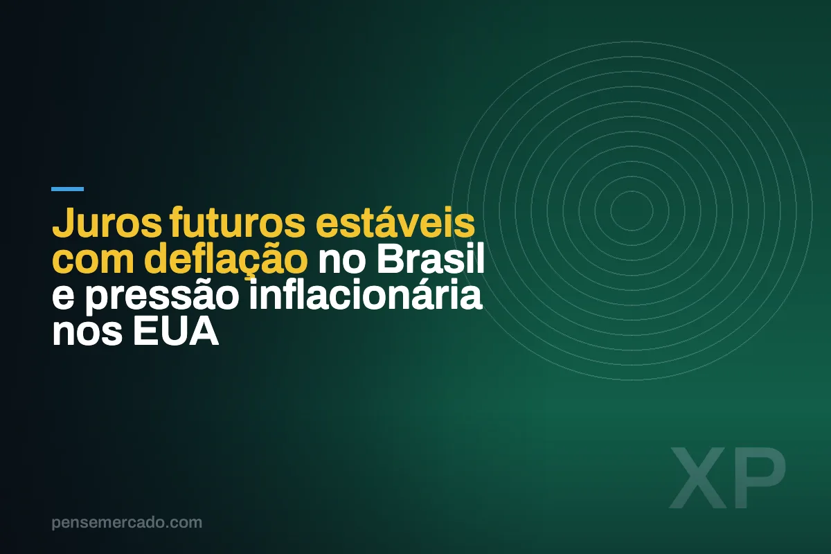 Juros futuros estáveis com deflação no Brasil e pressão inflacionária nos EUA