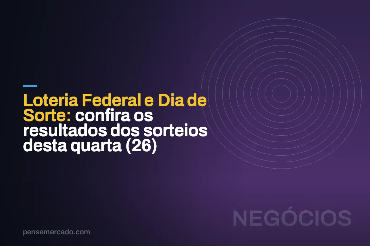 Loteria Federal e Dia de Sorte: confira os resultados dos sorteios desta quarta (26)