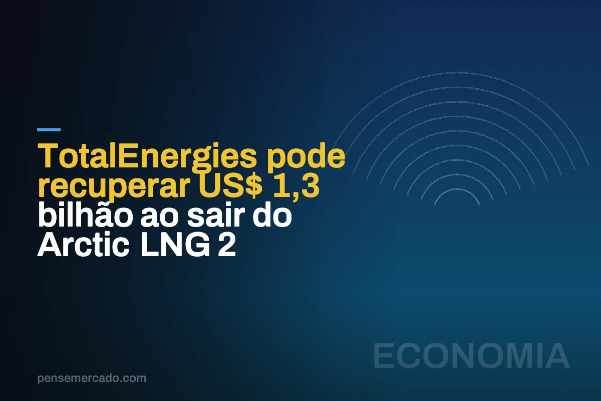 TotalEnergies pode recuperar US$ 1,3 bilhão ao sair do Arctic LNG 2