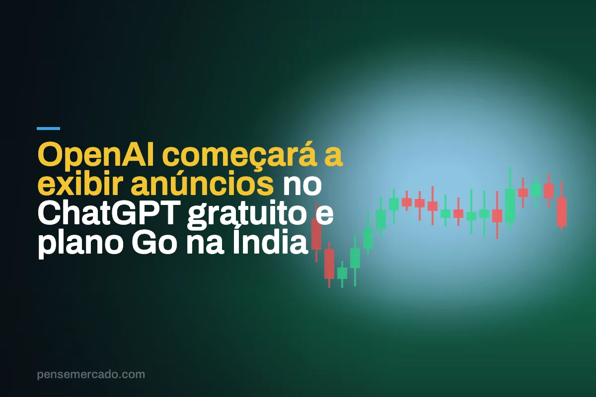 OpenAI começará a exibir anúncios no ChatGPT gratuito e plano Go na Índia