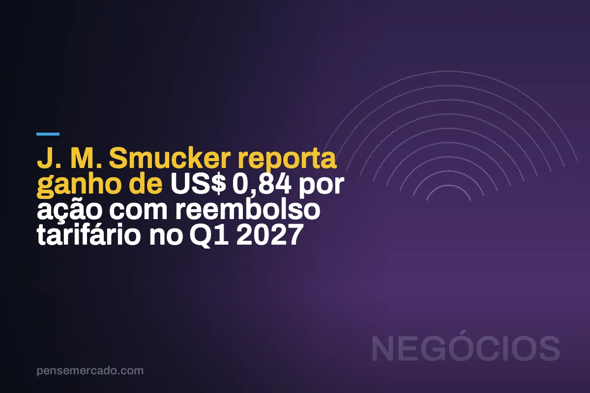 J. M. Smucker reporta ganho de US$ 0,84 por ação com reembolso tarifário no Q1 2027