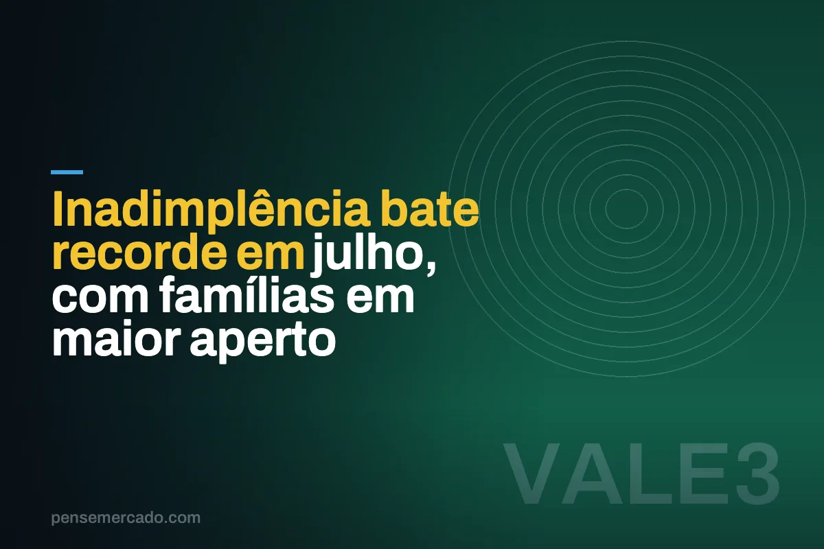 Inadimplência bate recorde em julho, com famílias em maior aperto